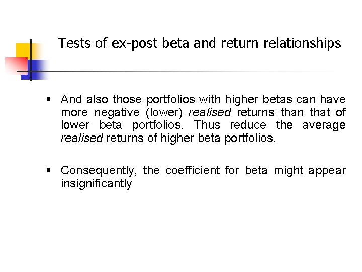 Tests of ex-post beta and return relationships § And also those portfolios with higher