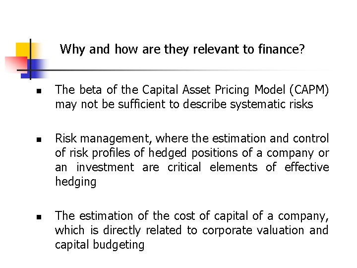 Why and how are they relevant to finance? n n n The beta of