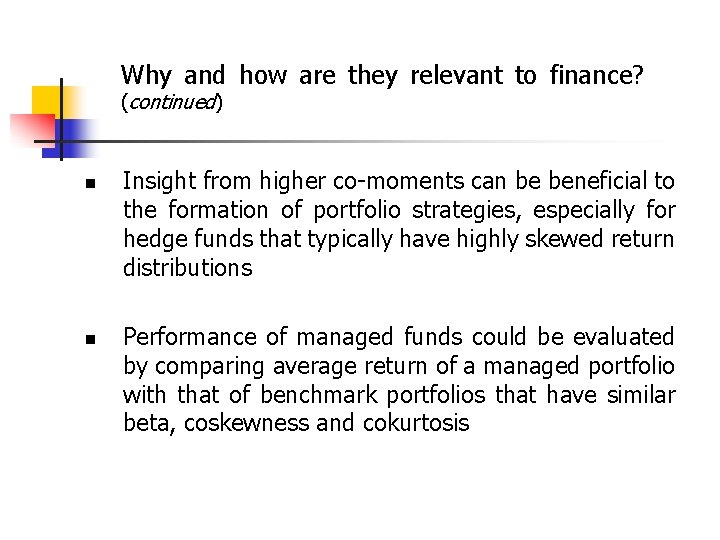 Why and how are they relevant to finance? (continued) n n Insight from higher