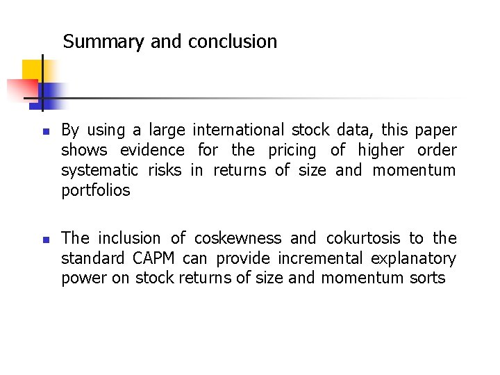 Summary and conclusion n n By using a large international stock data, this paper