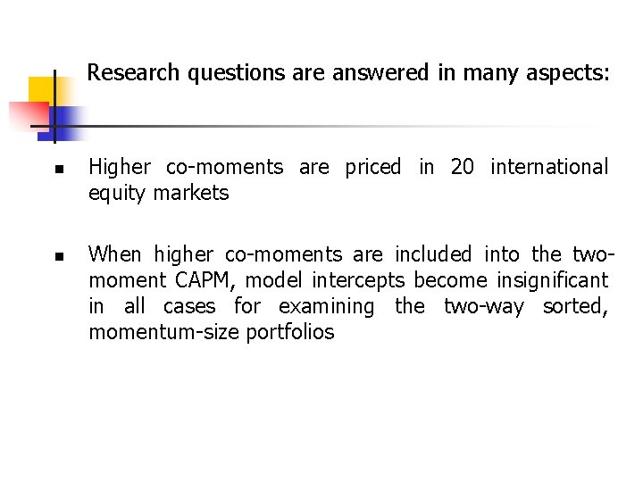 Research questions are answered in many aspects: n n Higher co-moments are priced in