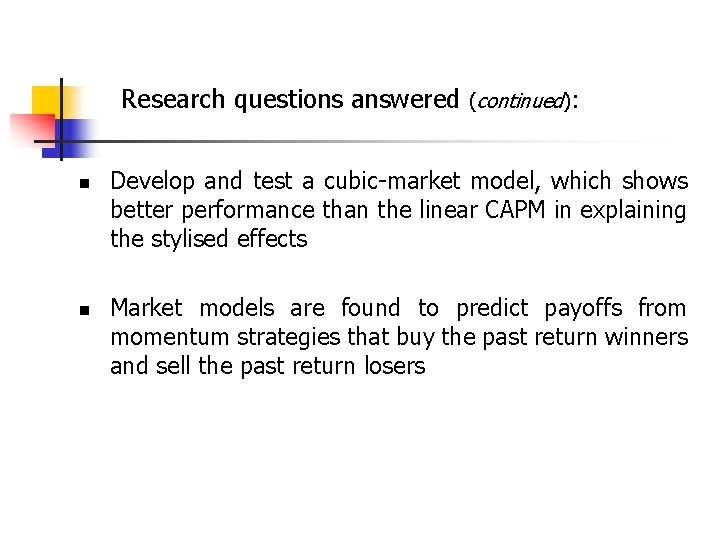 Research questions answered (continued): n n Develop and test a cubic-market model, which shows