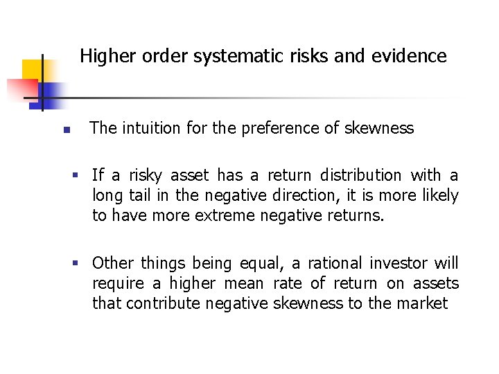 Higher order systematic risks and evidence n The intuition for the preference of skewness