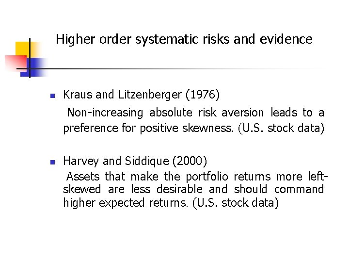 Higher order systematic risks and evidence n Kraus and Litzenberger (1976) Non-increasing absolute risk