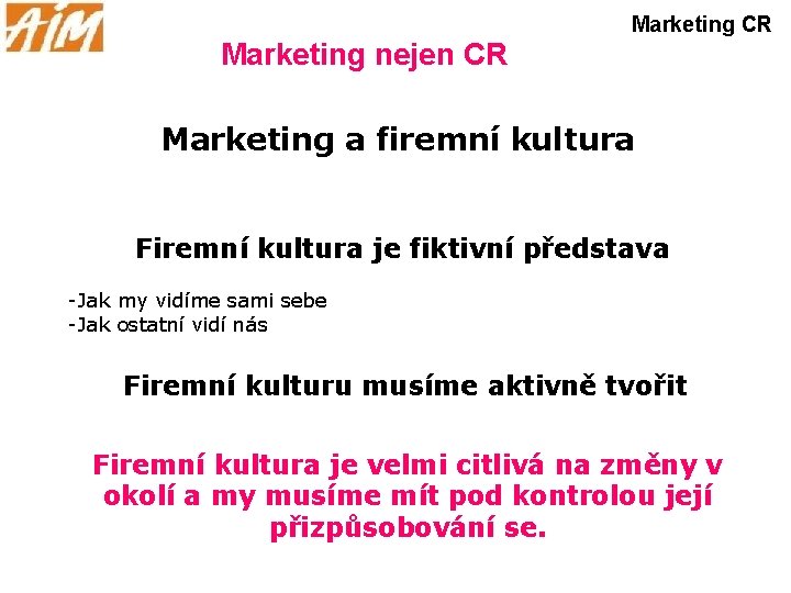 Marketing CR Marketing nejen CR Marketing a firemní kultura Firemní kultura je fiktivní představa