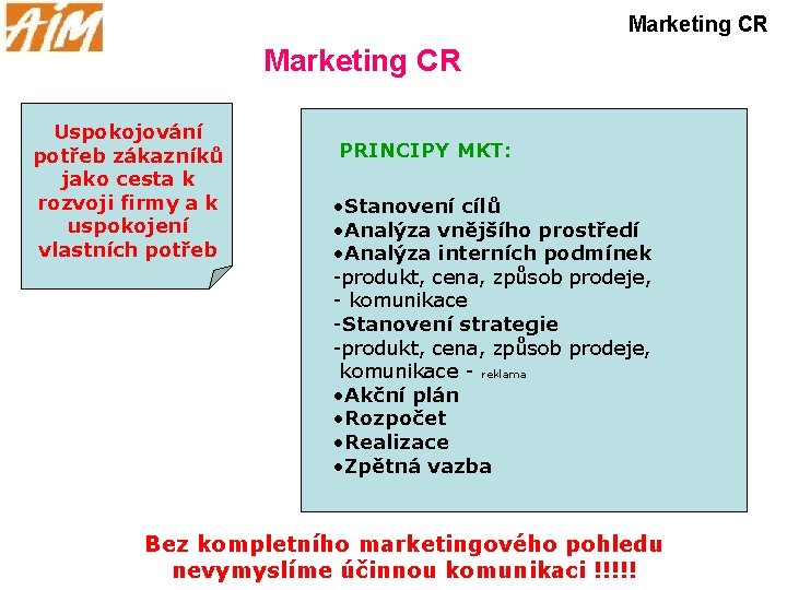 Marketing CR Uspokojování potřeb zákazníků jako cesta k rozvoji firmy a k uspokojení vlastních