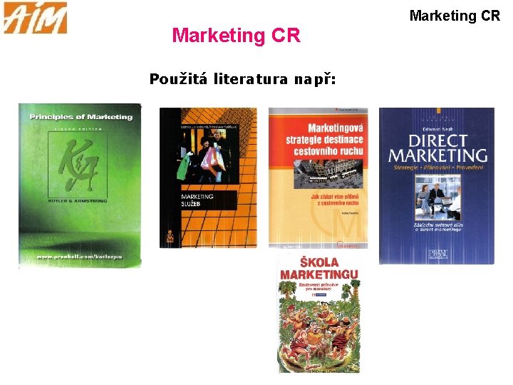 Marketing CR Použitá literatura např: 