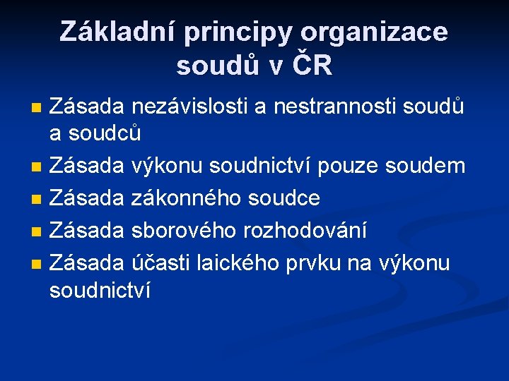 Základní principy organizace soudů v ČR n n n Zásada nezávislosti a nestrannosti soudů