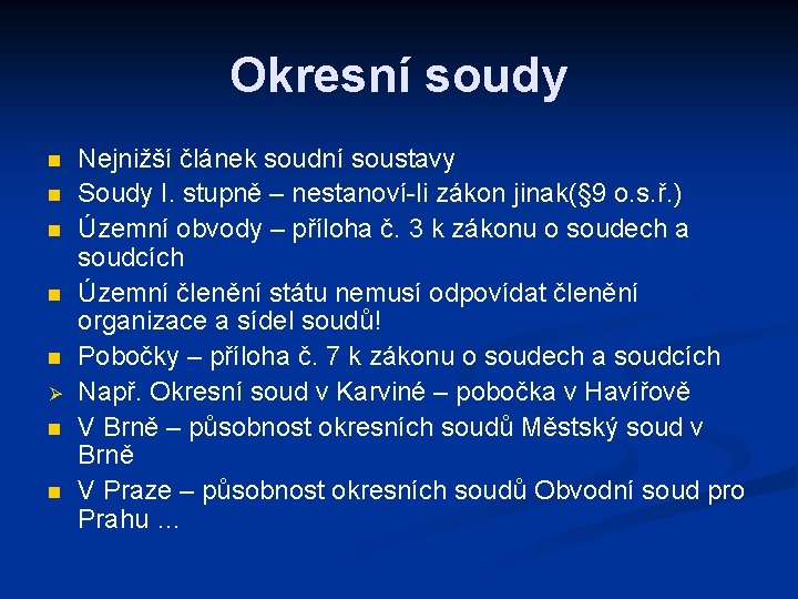 Okresní soudy n n n Ø n n Nejnižší článek soudní soustavy Soudy I.