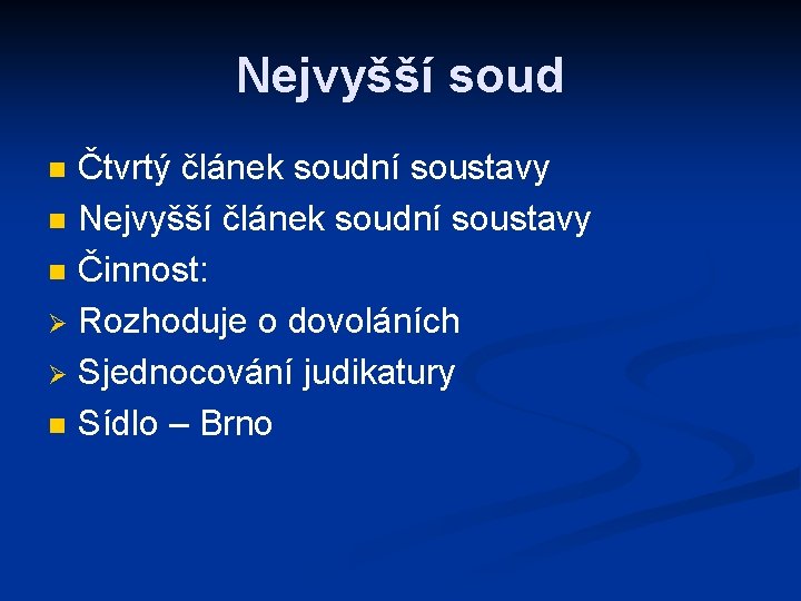 Nejvyšší soud Čtvrtý článek soudní soustavy n Nejvyšší článek soudní soustavy n Činnost: Ø