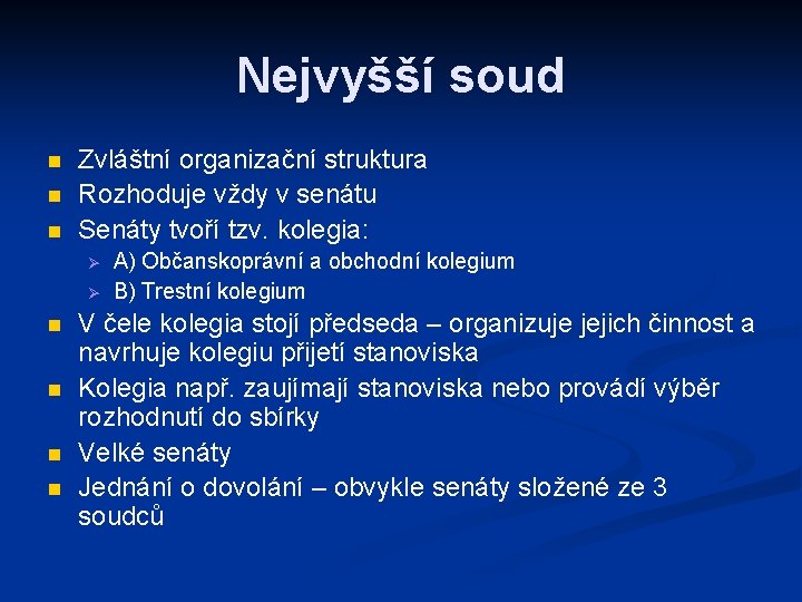 Nejvyšší soud n n n Zvláštní organizační struktura Rozhoduje vždy v senátu Senáty tvoří