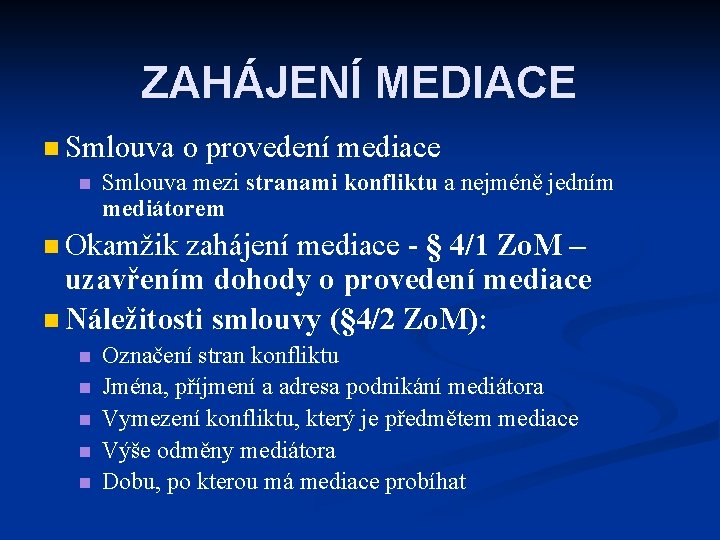 ZAHÁJENÍ MEDIACE n Smlouva n o provedení mediace Smlouva mezi stranami konfliktu a nejméně