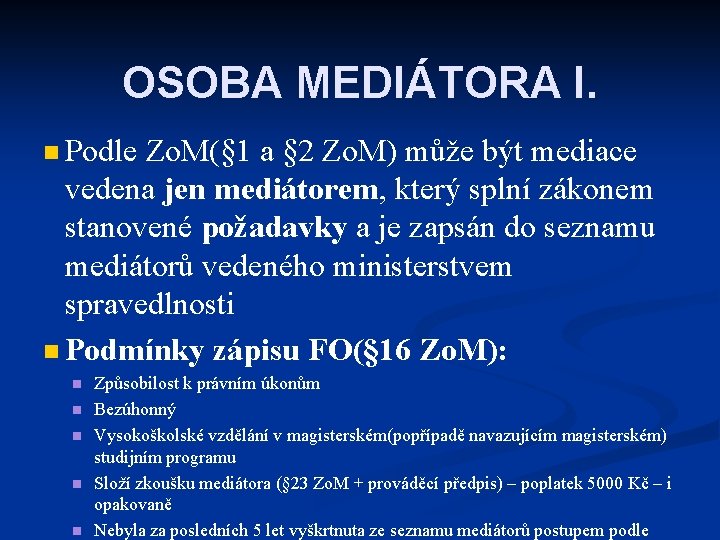 OSOBA MEDIÁTORA I. n Podle Zo. M(§ 1 a § 2 Zo. M) může