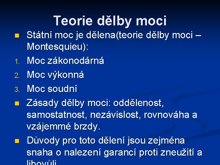 Teorie dělby moci n 1. 2. 3. n n Státní moc je dělena(teorie dělby