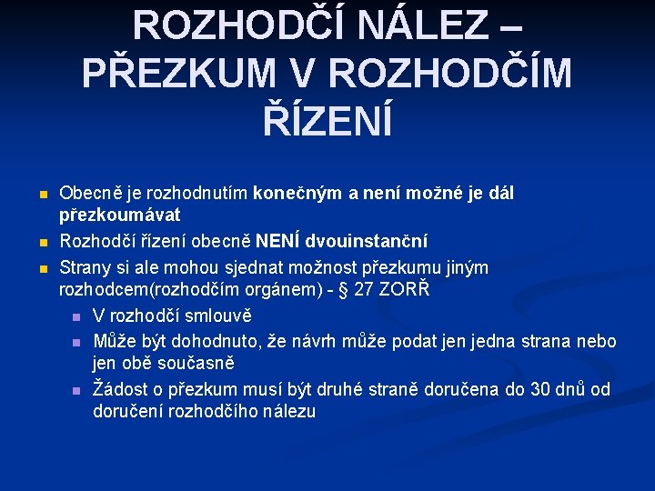 ROZHODČÍ NÁLEZ – PŘEZKUM V ROZHODČÍM ŘÍZENÍ n n n Obecně je rozhodnutím konečným