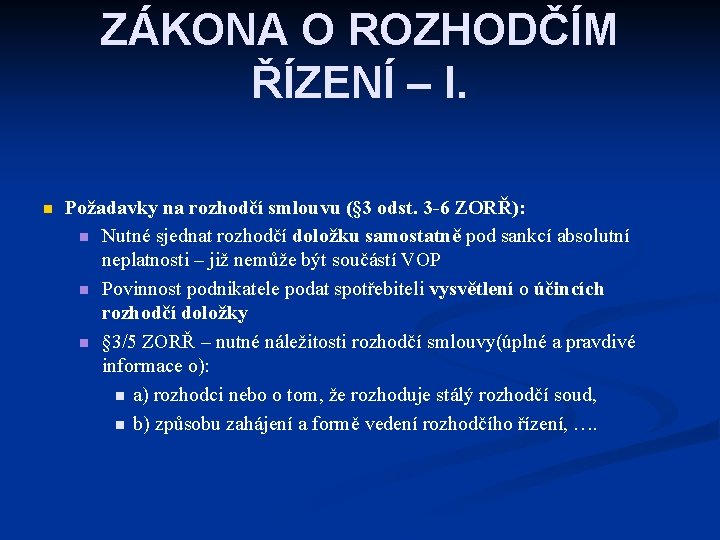 ZÁKONA O ROZHODČÍM ŘÍZENÍ – I. n Požadavky na rozhodčí smlouvu (§ 3 odst.