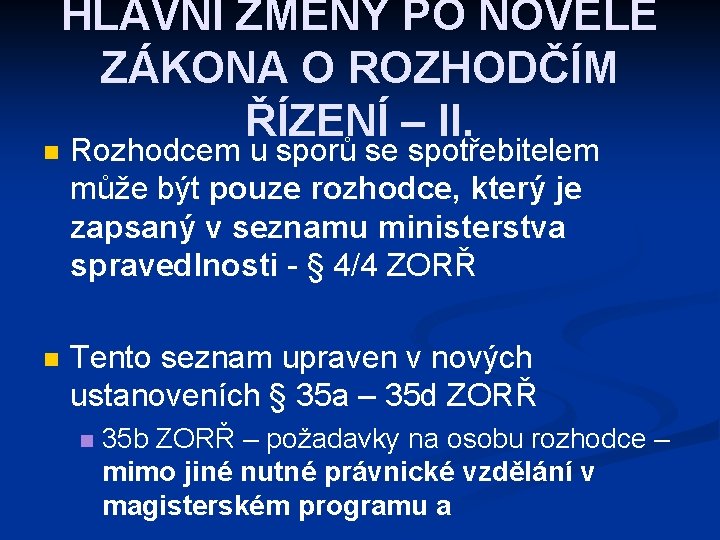 n n HLAVNÍ ZMĚNY PO NOVELE ZÁKONA O ROZHODČÍM ŘÍZENÍ – II. Rozhodcem u