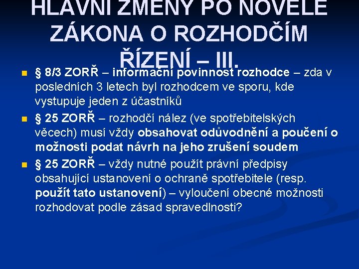 n n n HLAVNÍ ZMĚNY PO NOVELE ZÁKONA O ROZHODČÍM ŘÍZENÍ – III. §