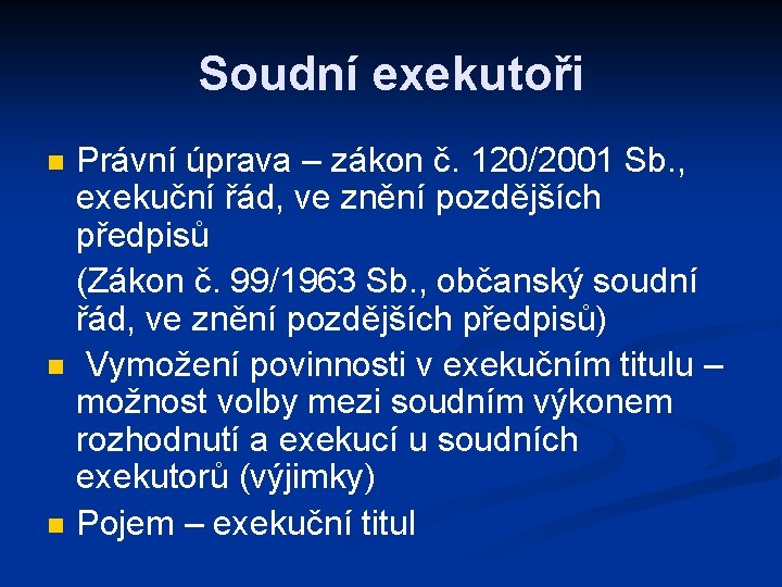 Soudní exekutoři n n n Právní úprava – zákon č. 120/2001 Sb. , exekuční