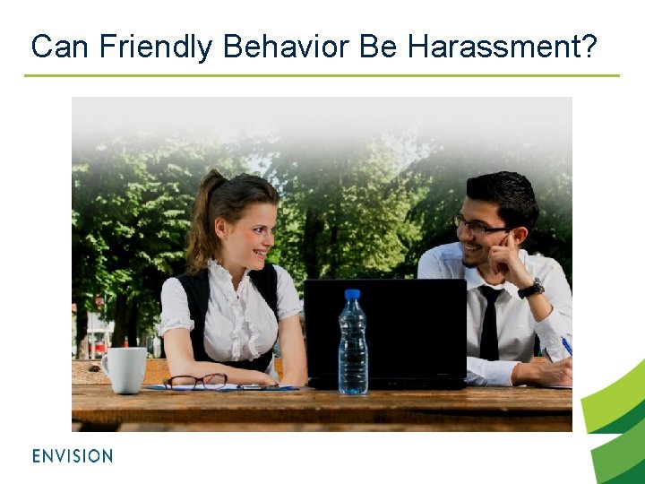 Can Friendly Behavior Be Harassment? Source | Academy of Management Journal, 1983| Kram 