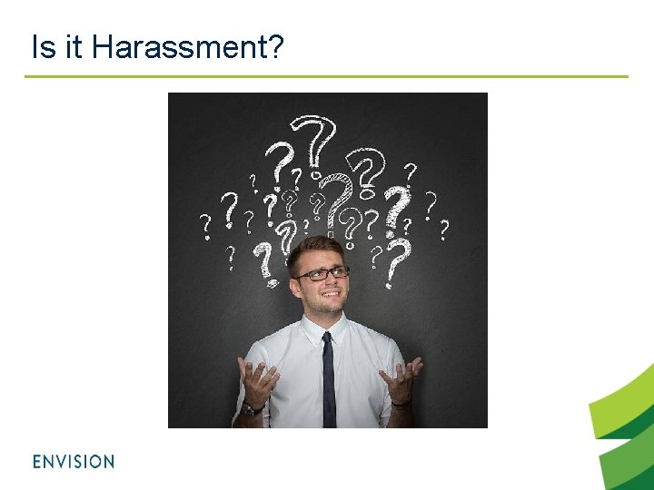 Is it Harassment? 