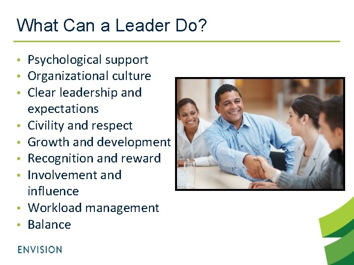 What Can a Leader Do? • • • Psychological support Organizational culture Clear leadership