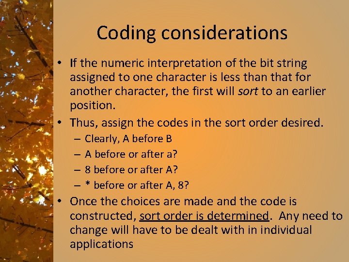 Coding considerations • If the numeric interpretation of the bit string assigned to one