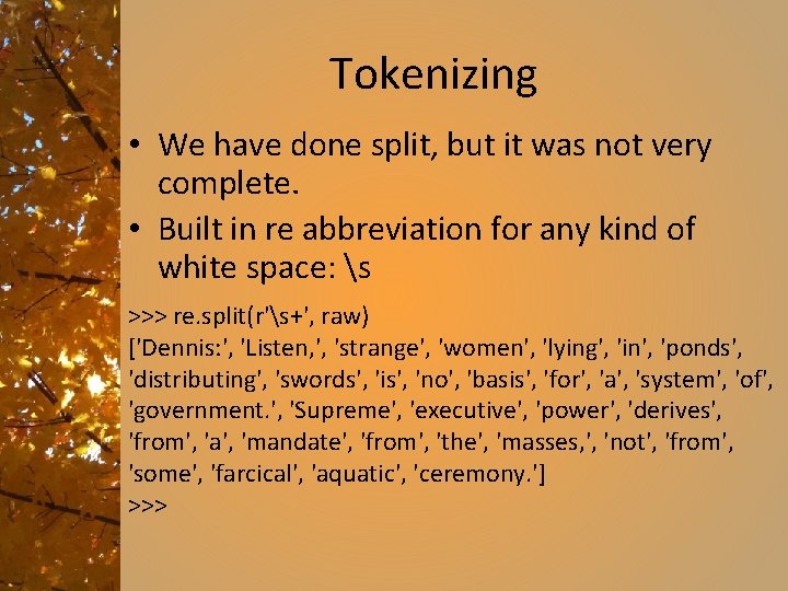 Tokenizing • We have done split, but it was not very complete. • Built