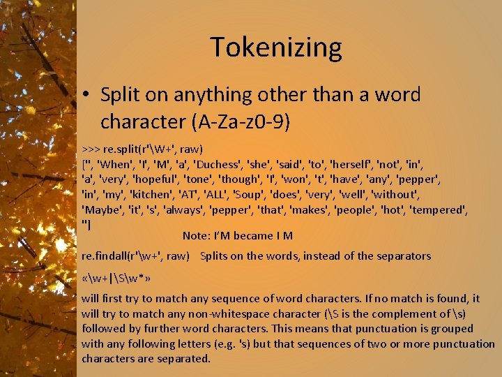 Tokenizing • Split on anything other than a word character (A-Za-z 0 -9) >>>