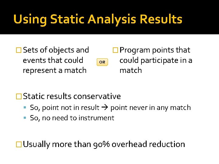 Using Static Analysis Results � Program points that � Sets of objects and events