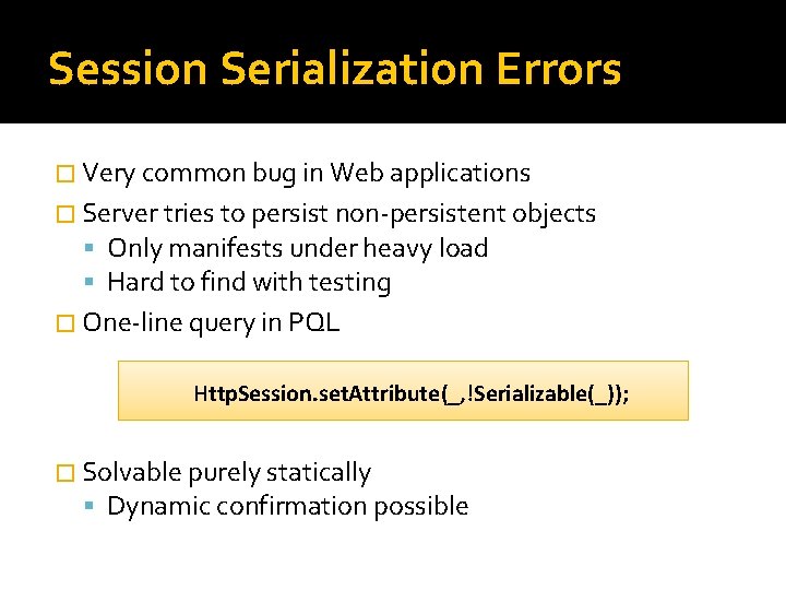 Session Serialization Errors � Very common bug in Web applications � Server tries to