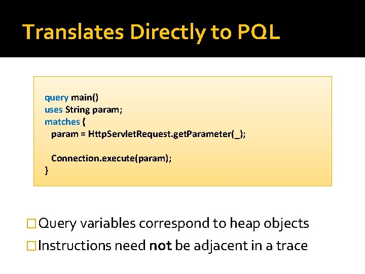 Translates Directly to PQL query main() uses String param; matches { param = Http.