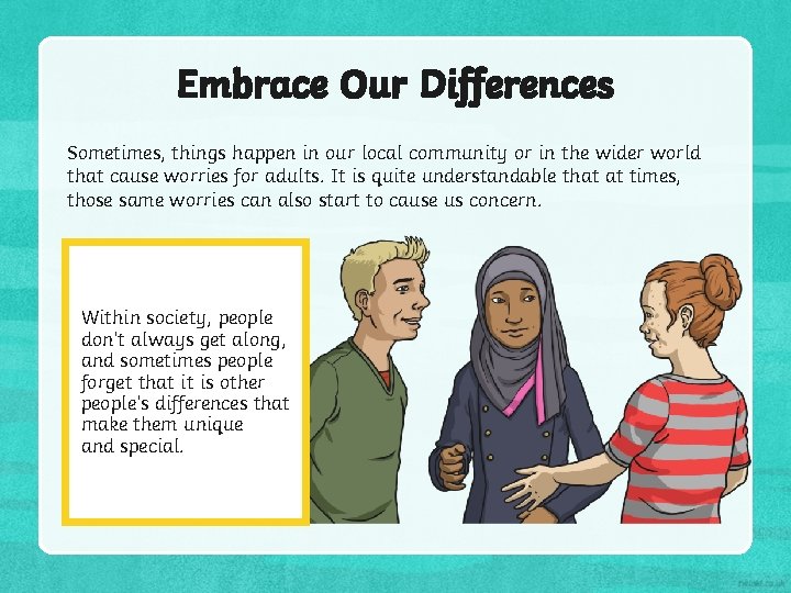 Embrace Our Differences Sometimes, things happen in our local community or in the wider