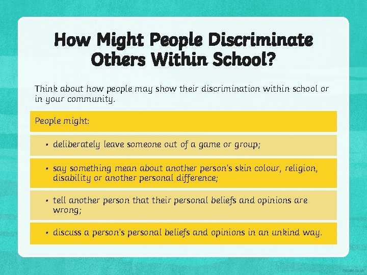 How Might People Discriminate Others Within School? Think about how people may show their