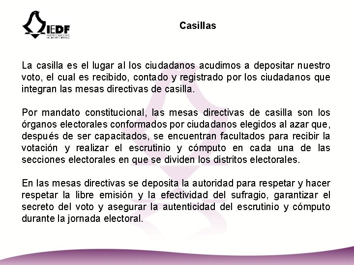 Casillas La casilla es el lugar al los ciudadanos acudimos a depositar nuestro voto,