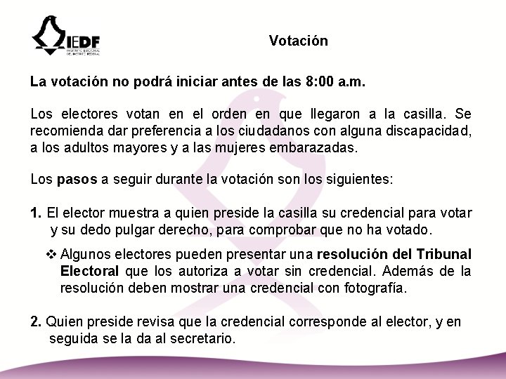 Votación La votación no podrá iniciar antes de las 8: 00 a. m. Los