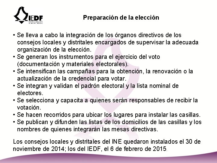 Preparación de la elección • Se lleva a cabo la integración de los órganos