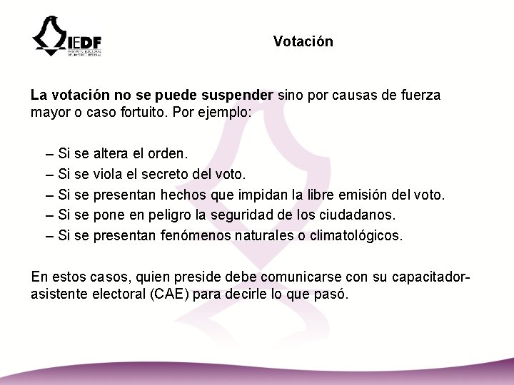 Votación La votación no se puede suspender sino por causas de fuerza mayor o