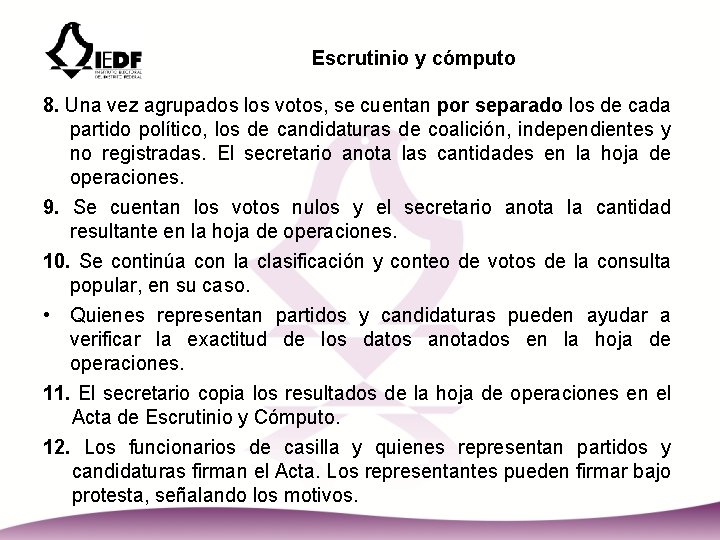 Escrutinio y cómputo 8. Una vez agrupados los votos, se cuentan por separado los