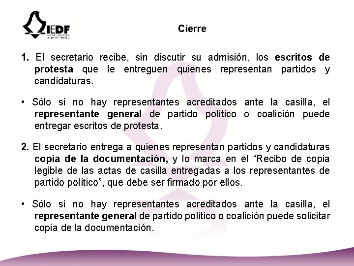 Cierre 1. El secretario recibe, sin discutir su admisión, los escritos de protesta que