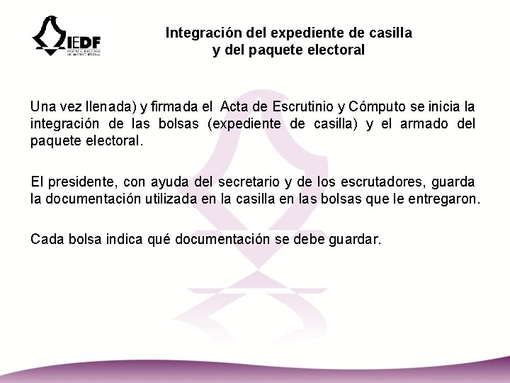 Integración del expediente de casilla y del paquete electoral Una vez llenada) y firmada