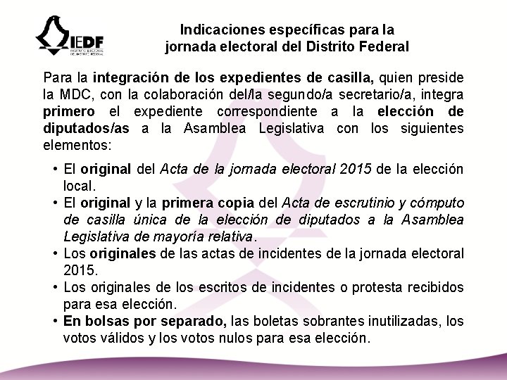 Indicaciones específicas para la jornada electoral del Distrito Federal Para la integración de los