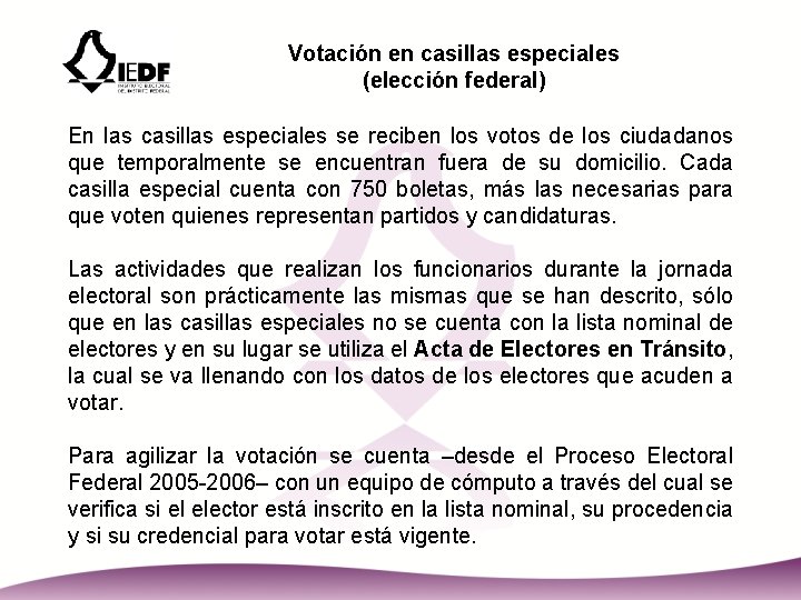 Votación en casillas especiales (elección federal) En las casillas especiales se reciben los votos