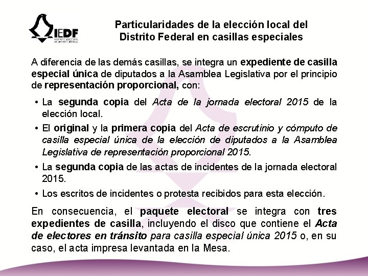 Particularidades de la elección local del Distrito Federal en casillas especiales A diferencia de