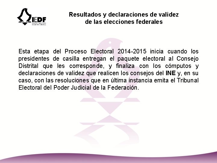 Resultados y declaraciones de validez de las elecciones federales Esta etapa del Proceso Electoral