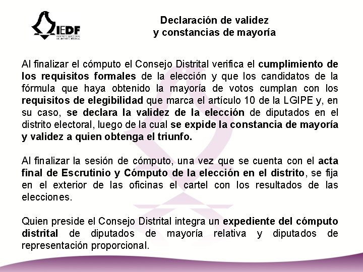 Declaración de validez y constancias de mayoría Al finalizar el cómputo el Consejo Distrital