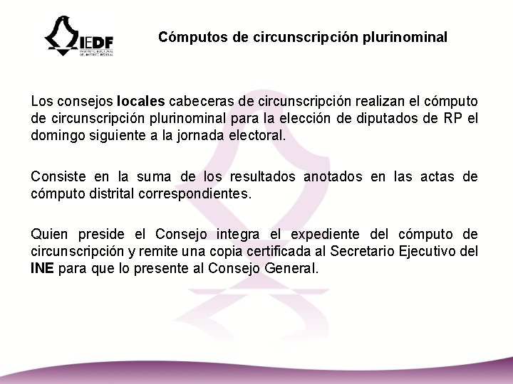 Cómputos de circunscripción plurinominal Los consejos locales cabeceras de circunscripción realizan el cómputo de