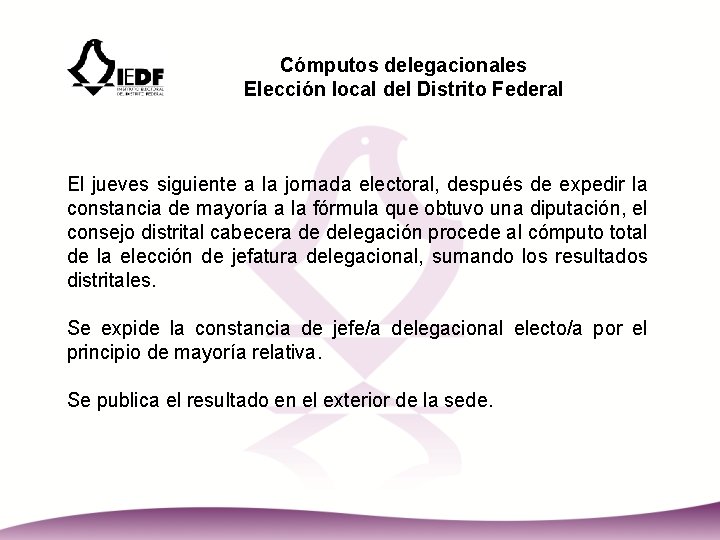 Cómputos delegacionales Elección local del Distrito Federal El jueves siguiente a la jornada electoral,