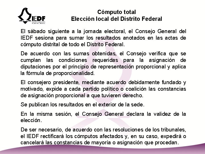 Cómputo total Elección local del Distrito Federal El sábado siguiente a la jornada electoral,