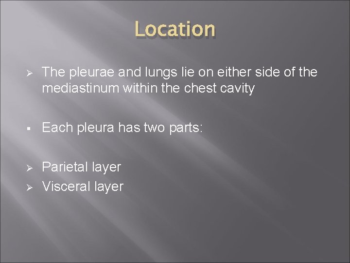Location Ø The pleurae and lungs lie on either side of the mediastinum within